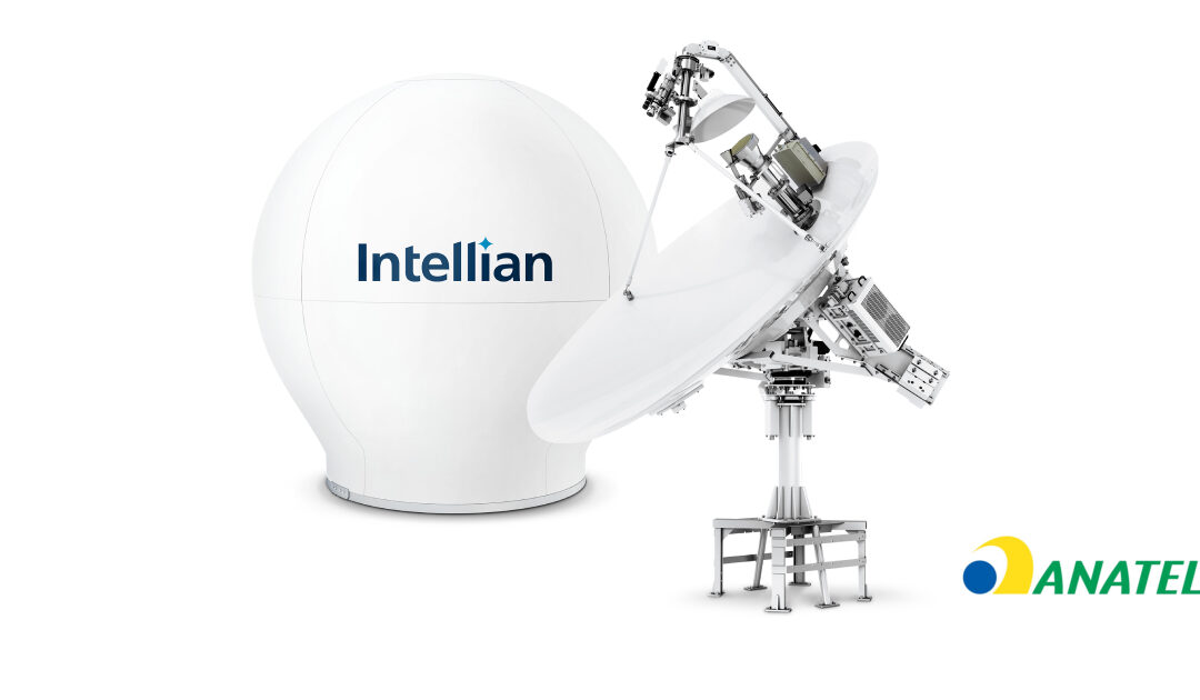 Intellian has received approval from the Brazilian National Telecommunications Agency, ANATEL.
